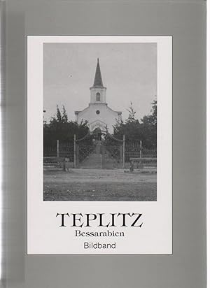 Teplitz, Bessarabien, Bildband; Spuren in die Vergangenheit