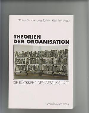 Image du vendeur pour Theorien der Organisation: die Rckkehr der Gesellschaft mis en vente par Elops e.V. Offene Hnde