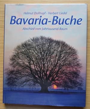 Bild des Verkufers fr Bavaria-Buche: Abschied vom Jahrtausend-Baum Helmut Dollhopf. Herbert Liedel zum Verkauf von Elops e.V. Offene Hnde
