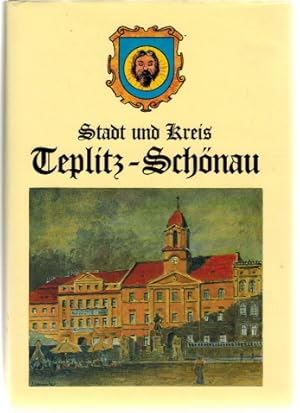 Stadt und Kreis Teplitz Schönau - Unsere unvergessene Heimat