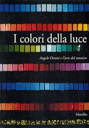 Bild des Verkufers fr I Colori della Luce Angelo Orsoni e l'arte del Mosaico (Text in Italian and English) zum Verkauf von Elops e.V. Offene Hnde