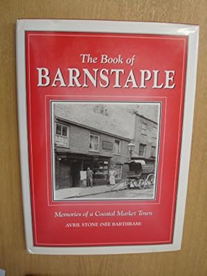 Imagen del vendedor de The Book of Barnstaple: Memories of a Coastal Market Town (Parish History S.) a la venta por WeBuyBooks