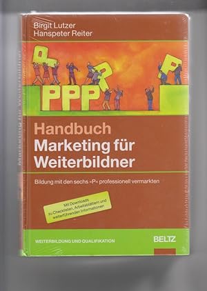 Seller image for Handbuch Marketing fr Weiterbildner: Bildung mit den sechs "P" professionell vermarkten. Hanspeter Reiter for sale by Elops e.V. Offene Hnde