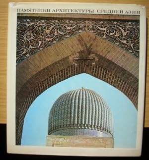 Baudenkmäler Mittelasiens. Masterpieces of Architecture in Central Asia; Monuments d'Architecture...