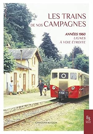Image du vendeur pour Les trains de nos campagnes: Années 1960 Lignes à voie étroite mis en vente par WeBuyBooks