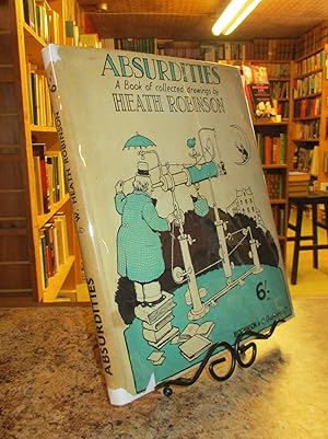 Seller image for Absurdities: A Book of Collected Drawings by Heath Robinson for sale by The Merrickville Book Emporium