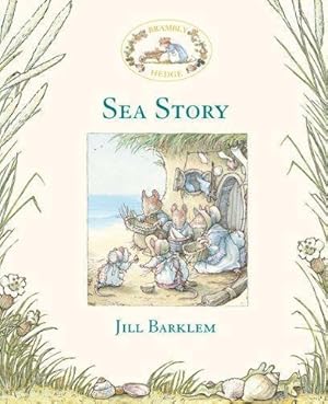 Immagine del venditore per Sea Story: The gorgeously illustrated Children  s classic summer adventure story delighting kids and parents for over 40 years! (Brambly Hedge) venduto da WeBuyBooks 2