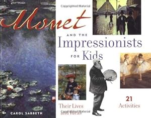 Bild des Verkufers fr MONET AND THE IMPRESSIONISTS F: Their Lives and Ideas, 21 Activities (For Kids series) zum Verkauf von WeBuyBooks