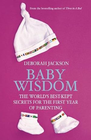 Immagine del venditore per Baby Wisdom: The World's Best-kept Secrets for the First Year of Parenting venduto da WeBuyBooks 2