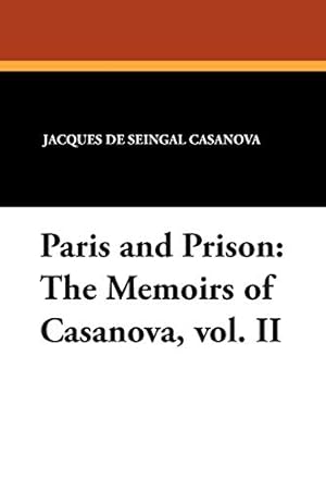 Immagine del venditore per Paris and Prison: The Memoirs of Casanova, vol. II venduto da WeBuyBooks