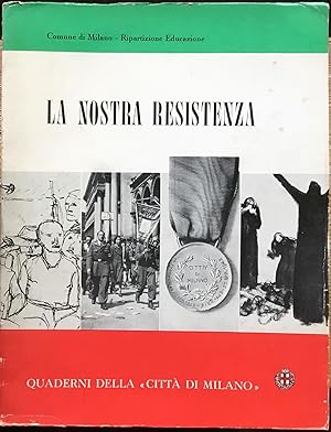 La Nostra Resistenza. Quaderni della Città di Milano