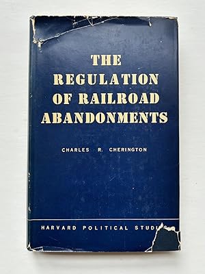 Seller image for THE REGULATION OF RAILROAD ABANDONMENTS for sale by Jim Hodgson Books