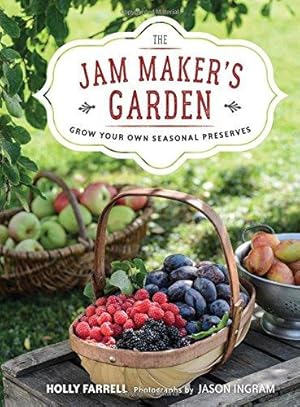 Imagen del vendedor de The Jam Maker's Garden: Grow your own seasonal preserves a la venta por WeBuyBooks