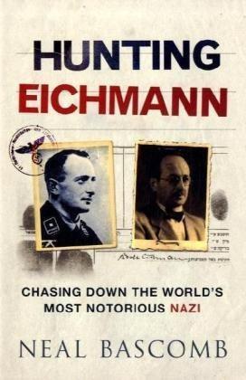 Bild des Verkufers fr Hunting Eichmann: Chasing Down the World's Most Notorious Nazi zum Verkauf von WeBuyBooks