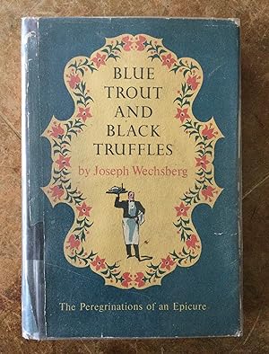 Seller image for Blue Trout and Black Truffles : the Peregrinations of an Epicure for sale by Reader's Books