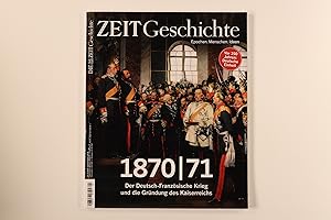 ZEIT GESCHICHTE. 1870/71 Der Deutsch-Französische Krieg