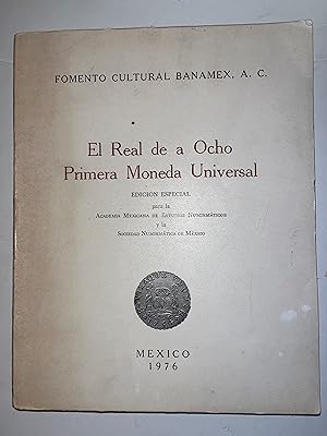 Seller image for El Real de a Ocho Primera Moneda Universal for sale by Librera Urbe