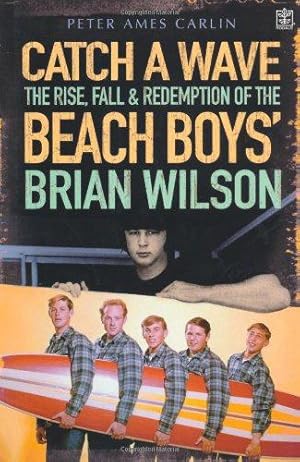 Bild des Verkufers fr Catch a Wave: The Rise, Fall and Redemption of the "Beach Boys'" Brian Wilson zum Verkauf von WeBuyBooks