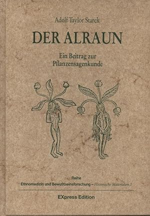 Der Alraun. Ein Beitrag zur Pflanzensagenkunde. (Reihe Ethnomedizin und Bewußtseinsforschung : Hi...