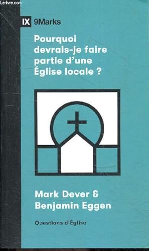 Seller image for Pourquoi devrais-je faire partie d'une Eglise locale ? - Collection " questions d'glise ". for sale by Le-Livre