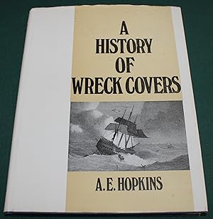 A History of Wreck Covers Originating at Sea, on Land and in the Air.