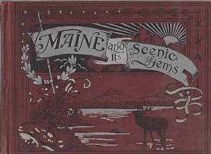 Scenic Gems of Maine: Illustrating Many of the Most Beautiful and Interesting Places in the State...