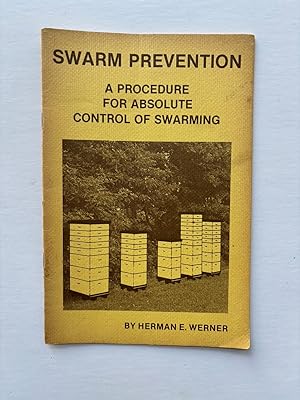Immagine del venditore per SWARM PREVENTION: A PROCEDURE FOR ABSOLUTE CONTROL OF SWARMING venduto da Jim Hodgson Books