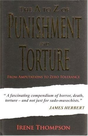 Bild des Verkufers fr The A to Z of Punishment and Torture: From Amputations to Zero Tolerance: From Amputation to Zero Tolerance zum Verkauf von WeBuyBooks