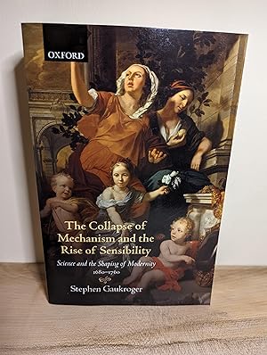 Immagine del venditore per The Collapse of Mechanism and the Rise of Sensibility: Science And The Shaping Of Modernity, 1680-1760: Science and Shaping of the Modernity 1680-1760 venduto da Emily Green Books