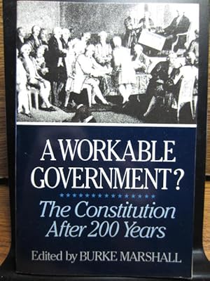 A WORKABLE GOVERNMENT: The Constitution After 200 Years