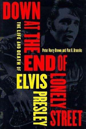 Bild des Verkufers fr Down at the End of Lonely Street: The Life and Death of Elvis Presley zum Verkauf von WeBuyBooks