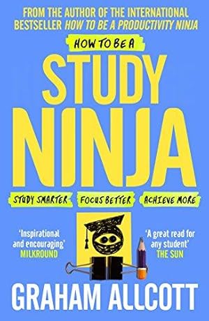 Bild des Verkufers fr How to be a Study Ninja: Study smarter. Focus better. Achieve more. (Productivity Ninja) zum Verkauf von WeBuyBooks