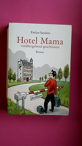 Seller image for HOTEL MAMA - VORBERGEHEND GESCHLOSSEN ; ROMAN. for sale by HPI, Inhaber Uwe Hammermller