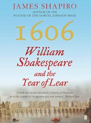 Seller image for 1606: William Shakespeare and the Year of Lear for sale by WeBuyBooks