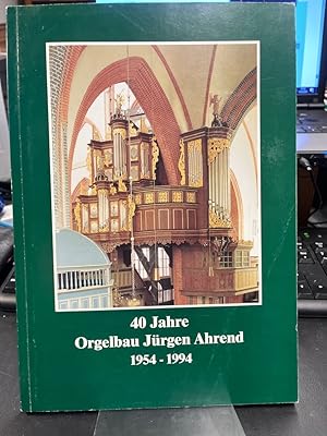 Image du vendeur pour 40 Jahre Orgelbau Jrgen Ahrend 1954-1994. Festschrift. mis en vente par Altstadt-Antiquariat Nowicki-Hecht UG