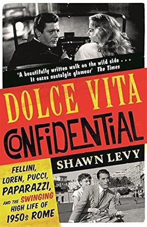 Seller image for Dolce Vita Confidential: Fellini, Loren, Pucci, Paparazzi and the Swinging High Life of 1950s Rome for sale by WeBuyBooks