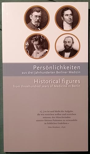 Imagen del vendedor de Persnlichkeiten aus drei Jahrhunderten Berliner Medizin - Historical figures from threehundred years of Medicine in Berlin a la venta por Klaus Kreitling