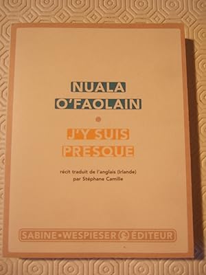 Seller image for J'y Suis Presque . Rcit : Le Parcours inachev D'une Femme De Dublin . for sale by Domifasol