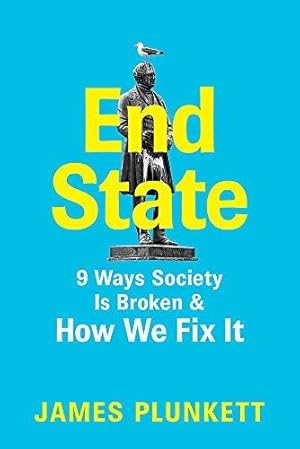 Bild des Verkufers fr End State: 9 Ways Society is Broken " and how we can fix it zum Verkauf von WeBuyBooks