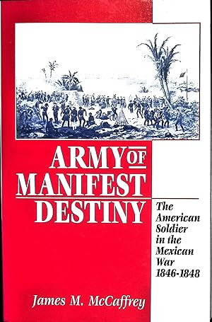Bild des Verkufers fr Army of Manifest Destiny: The American Soldier in the Mexican War, 1846-1848 zum Verkauf von Liberty Book Store ABAA FABA IOBA