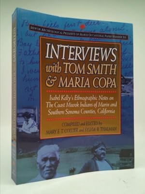 Bild des Verkufers fr Interviews with Tom Smith and Maria Copa: Isabel Kelly's Ethnographic Notes on the Coast Miwok Indians of Marin and Southern Sonoma Counties, Californ zum Verkauf von ThriftBooksVintage