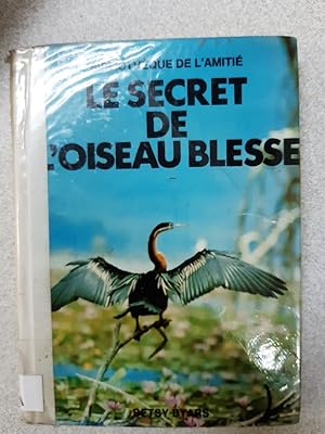 Image du vendeur pour Le secret de l'oiseau blesse mis en vente par Dmons et Merveilles