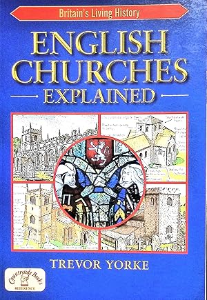 Immagine del venditore per English Churches Explained (Britain's Living History) venduto da Liberty Book Store ABAA FABA IOBA