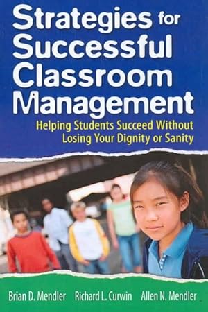 Bild des Verkufers fr Strategies for Successful Classroom Management : Helping Students Succeed Without Losing Your Dignity or Sanity zum Verkauf von GreatBookPrices