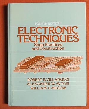 Image du vendeur pour Electronic Techniques: Shop Practices and Construction mis en vente par GuthrieBooks