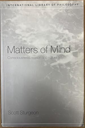 Seller image for Matters of Mind: Consciousness, Reason and Nature (International Library of Philosophy) for sale by Fahrenheit's Books