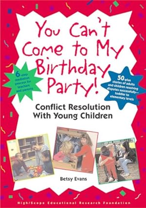 Image du vendeur pour You Can't Come to My Birthday Party : Conflict Resolution With Young Children mis en vente par GreatBookPrices