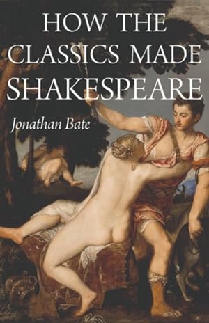 Seller image for How the Classics Made Shakespeare for sale by GreatBookPrices