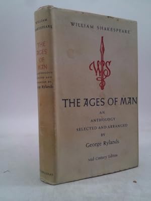 Bild des Verkufers fr William Shakespeare the Ages of Man (AN ANTHOLOGY SELECTED AND ARRANGED BY GEORGE RYLANDS, MID-CENTURY EDITION) zum Verkauf von ThriftBooksVintage