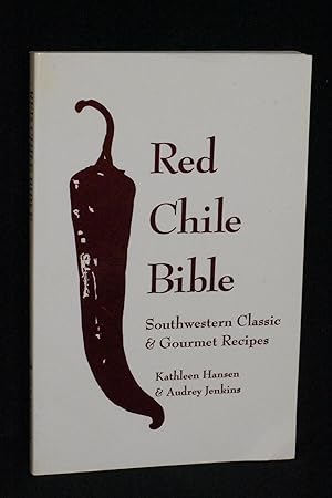 Seller image for Red Chile Bible: Southwestern Classic and Gourmet Recipes for sale by Books by White/Walnut Valley Books